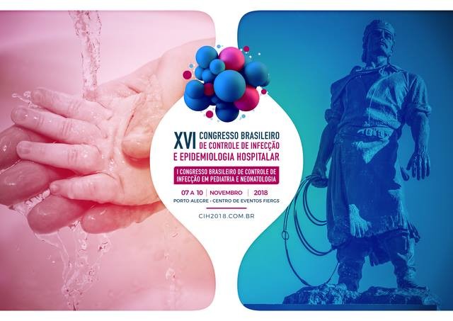 CIH 2018 – XVI CONGRESSO BRASILEIRO DE CONTROLE DE INFECÇÃO E EPIDEMIOLOGIA HOSPITALAR